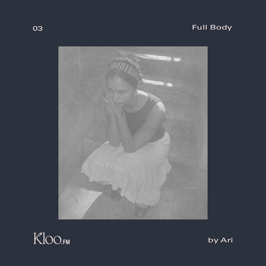 Kloo.FM 03: Full Body by Ari